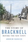 The Story of Bracknell : Before the New Town - Book