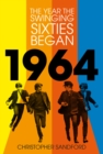 1964 : The Year the Swinging Sixties Began - eBook