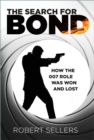 The Search for Bond : How the 007 Role Was Won and Lost - Book