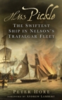 HMS Pickle : The Swiftest Ship in Nelson's Trafalgar Fleet - Book