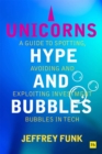 Unicorns, Hype, and Bubbles : A guide to spotting, avoiding, and exploiting investment bubbles in tech - Book