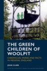 The Green Children of Woolpit : Chronicles, Fairies and Facts in Medieval England - eBook