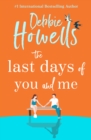 The Last Days of You and Me : A BRAND NEW gorgeous, uplifting book club pick from Debbie Howells for 2024, for fans of David Nicholls and Jojo Moyes - eBook