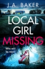 Local Girl Missing : The addictive, twisty psychological thriller from J.A. Baker - eBook