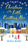 Christmas at the Little Knitting Box : The start of a heartwarming, romantic series from Helen Rolfe - eBook