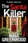 The Santa Killer : The addictive, page-turning crime thriller from Ross Greenwood - Book