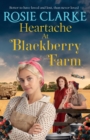 Heartache at Blackberry Farm : A gripping historical saga from Rosie Clarke - Book