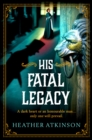 His Fatal Legacy : A completely addictive, chilling historical mystery from Heather Atkinson - eBook