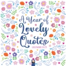 A Year of Lovely Quotes Wall Calendar 2023 (Art Calendar) - Book