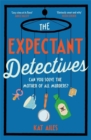 The Expectant Detectives : 'Cosy crime at its finest!' - Janice Hallett, author of The Appeal - Book