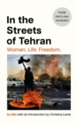 In the Streets of Tehran : Woman. Life. Freedom. - Book