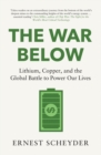 The War Below: AS HEARD ON BBC RADIO 4 'TODAY' : Lithium, copper, and the global battle to power our lives - eBook