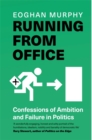 Running From Office : Confessions of Ambition and Failure in Politics - Book