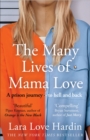 The Many Lives of Mama Love (Oprah's Book Club) : A Memoir of Lying, Stealing, Writing and Healing - Book