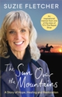 The Sun Over The Mountains : A Story of Hope, Healing and Restoration - Book