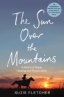 The Sun Over The Mountains : A Story of Hope, Healing and Restoration - Book