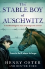 The Stable Boy of Auschwitz : A heartbreaking true story of courage and survival - Book