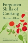 Forgotten Skills of Cooking : 700 Recipes Showing You Why the Time-honoured Ways Are the Best - Book