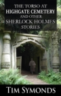 The Torso At Highgate Cemetery and other Sherlock Holmes Stories - Book