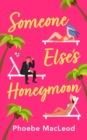 Someone Else's Honeymoon : A laugh-out-loud, feel-good romantic comedy - eBook