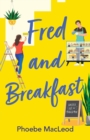 Fred and Breakfast : A feel-good romantic comedy from Phoebe MacLeod - Book