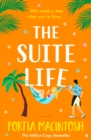 The Suite Life : A BRAND NEW friends-to-lovers, close proximity summer romantic comedy from MILLION-COPY BESTSELLER Portia MacIntosh for 2024 - eBook