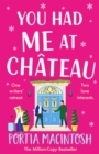 You Had Me at Chateau : The BRAND NEW hilarious, heartwarming read from Portia MacIntosh for 2024 - eBook