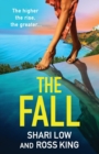The Fall : An explosive, glamorous thriller from #1 bestseller Shari Low and TV's Ross King - Book