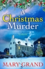 A Christmas Murder : A BRAND NEW gripping, festive cosy mystery from Mary Grand for Christmas 2024 - eBook