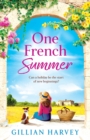 One French Summer : The escapist, feel-good read from Gillian Harvey, author of A Year at the French Farmhouse - Book