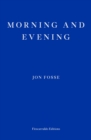 Morning and Evening — WINNER OF THE 2023 NOBEL PRIZE IN LITERATURE - Book