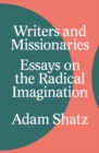 Writers and Missionaries : Essays on the Radical Imagination - Book