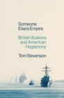 Someone Else's Empire : British Illusions and American Hegemony - Book