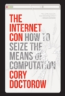 The Internet Con : How to Seize the Means of Computation - eBook