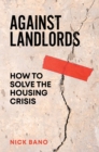 Against Landlords : How to Solve the Housing Crisis - eBook