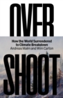 Overshoot : How the World Surrendered to Climate Breakdown - Book