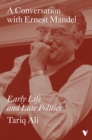 A Conversation with Ernest Mandel : Early Life and Late Politics - eBook