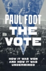 The Vote : How It Was Won and How It Was Undermined - Book