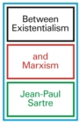 Between Existentialism and Marxism - Book