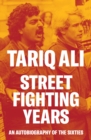 Street-Fighting Years : An Autobiography of the Sixties - Book