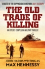 The Old Trade of Killing : An utterly compelling military thriller - eBook