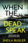 When the Dead Speak : A gripping and page-turning crime thriller packed with suspense - Book