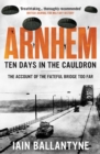 Arnhem: Ten Days in the Cauldron - Book