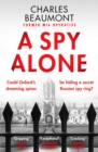 A Spy Alone : A compelling modern espionage novel from a former MI6 operative - Book