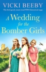 A Wedding for the Bomber Girls : The feel-good, must-read WW2 historical saga - Book