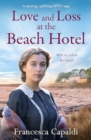 Love and Loss at the Beach Hotel : A moving, uplifting WW1 saga - Book