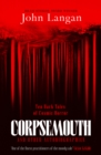 Corpsemouth and Other Autobiographies : Ten Dark Tales of Cosmic Horror - Book