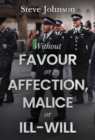 Without Favour or Affection, Malice or Ill-Will - Book