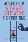 Advice from a Guy who Got it Wrong the First Time - Book