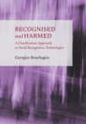 Recognised and Harmed : A Classification Approach to Facial Recognition Technologies - eBook